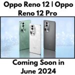 Oppo Reno 12 | Oppo Reno 12 Pro